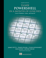 Learn Powershell in a Month of Lunches: Covers Windows, Linux, and macOS
