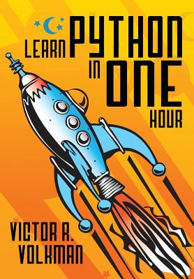 Learn Python in One Hour: Programming by Example, 2nd Edition - Volkman, Victor R