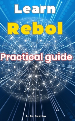 Learn Rebol: Practical Guide - de Quattro, A