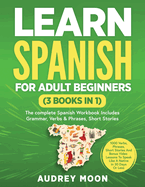 Learn Spanish For Adult Beginners (3 Books in 1): 979-8-9918995-3-6