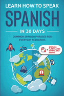 Learn Spanish For Adult Beginners: Speak Spanish In 30 Days And Learn Everyday Phrases