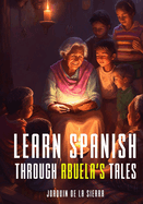 Learn Spanish Through Abuela's Tales: A Bilingual Journey through Folklore and Language