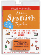 Learn Spanish Together: For the Car: A Parent-Child Activity Kit - Antoine, Marie-Claire, and Noguera, Nancy, and Suffredini, Ana (Editor)