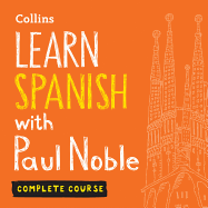 Learn Spanish with Paul Noble for Beginners - Complete Course: Spanish Made Easy with Your 1 Million-Best-Selling Personal Language Coach