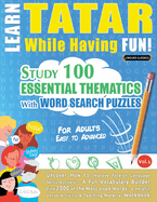 Learn Tatar While Having Fun! - For Adults: Easy to Advanced - Study 100 Essential Thematics with Word Search Puzzles - Vol.1