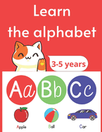 Learn the alphabet: Educational book, associate letters with images, abecedary, for kids from 3 years to 5 years