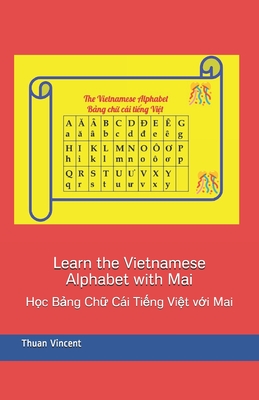 Learn the Vietnamese Alphabet with Mai: H&#7885;c B&#7843;ng Ch&#7919; Ci Ti&#7871;ng Vi&#7879;t v&#7899;i Mai - Vincent, Thuan