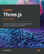 Learn Three.js: Program 3D animations and visualizations for the web with JavaScript and WebGL