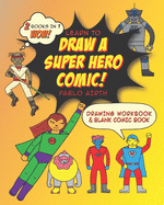 Learn to Draw a Superhero Comic with Pablo Airth: 2 in 1 Drawing Workbook and Blank Comic