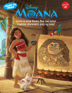 Learn to Draw Disney Moana: Learn to Draw Moana, Maui, and Other Favorite Characters Step by Step!