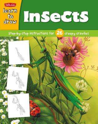 Learn to Draw Insects: Learn to Draw and Color 26 Insects, Step by Easy Step, Shape by Simple Shape! - Walter Foster Creative Team