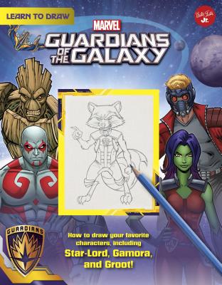 Learn to Draw Marvel Guardians of the Galaxy: How to Draw Your Favorite Characters, Including Rocket, Groot, and Gamora! - Walter Foster Jr Creative Team