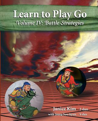 Learn to Play Go Volume 4: Battle Strategies - Kim, Janice