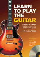 Learn to Play the Guitar: A Beginner's Guide to Playing Acoustic and Electric Guitar
