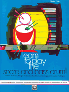 Learn to Play the Snare and Bass Drum, Bk 2: A Carefully Graded Method That Develops Well-Rounded Musicianship