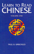 Learn to Read Chinese - Unschild, Paul U, and Unschuld, Paul U