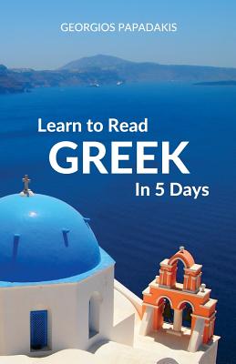 Learn to Read Greek in 5 Days - Papadakis, Georgios