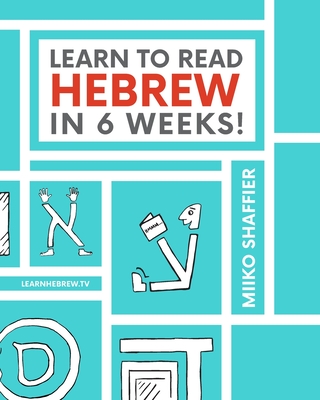 Learn to Read Hebrew in 6 Weeks - Shaffier, Miiko