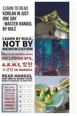 Learn to Read Korean in Just One Day: Master Hangul by Rule: Penmanship Practice and Names of K-Pop Members - Lee, Justin