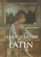 Learn to Read Latin: Part 1 - Keller, Andrew, and Russell, Stephanie