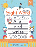 Learn to Read Sight Words for kids +3: Step-by-Step exercises to help kindergarten and First Grade children learn to read, write, spell, and use essential high-frequency words