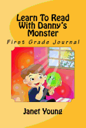 Learn to Read with Danny's Monster: First Grade Journal