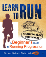 Learn to Run: Gifts or Presents for Runners; A Common Sense Beginner's Guide to Running Progression