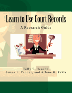 Learn to Use Court Records: A Research Guide