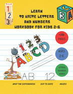 Learn to Write Letters and Numbers Workbook for Kids 2-6: a handwriting practice activity book for kids plus some others activities ( dot to dots, spot the diffirences, mazes )