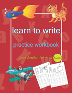 Learn to Write Practice Workbook: Letter Tracing Book, Practice For Kids, Ages 3-5, Alphabet Writing Practice and activity book (cover matte, +80 pages, sizes 8,5 x 11 inches)