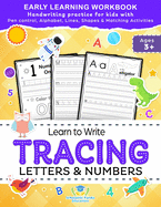 Learn to Write Tracing Letters & Numbers, Early Learning Workbook, Ages 3 4 5: Handwriting Practice Workbook for Kids with Pen Control, Alphabet, Lines, Shapes & Matching Activities