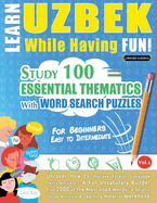 Learn Uzbek While Having Fun! - For Beginners: Easy to Intermediate - Study 100 Essential Thematics with Word Search Puzzles - Vol.1