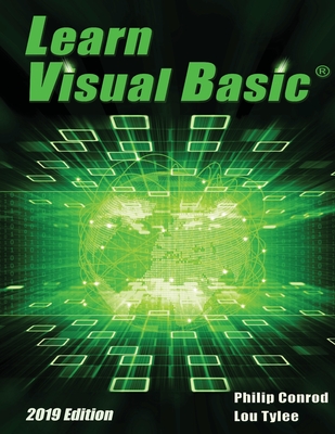 Learn Visual Basic 2019 Edition: A Step-By-Step Programming Tutorial - Conrod, Philip, and Tylee, Lou