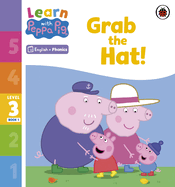 Learn with Peppa Phonics Level 3 Book 1 - Grab the Hat! (Phonics Reader)