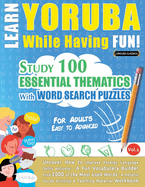 Learn Yoruba While Having Fun! - For Adults: Easy to Advanced - Study 100 Essential Thematics with Word Search Puzzles - Vol.1