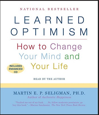 Learned Optimism: How to Change Your Mind and Your Life - Seligman, Martin E P, Ph.D. (Read by)