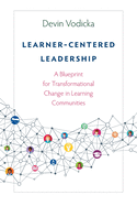 Learner-Centered Leadership: A Blueprint for Transformational Change in Learning Communities