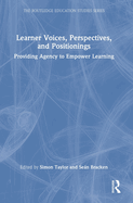 Learner Voices, Perspectives, and Positionings: Providing Agency to Empower Learning