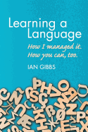 Learning a Language: How I Managed It. How You Can, Too.