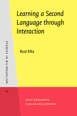 Learning a Second Language Through Interaction - Ellis, Rod, Professor