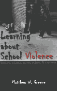 Learning about School Violence: Lessons for Educators, Parents, Students, and Communities - DeVitis, Joseph L (Editor), and Irwin-DeVitis, Linda (Editor), and Greene, Matthew W