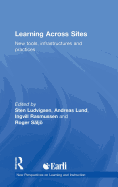 Learning Across Sites: New Tools, Infrastructures and Practices