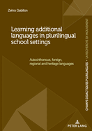 Learning Additional Languages in Plurilingual School Settings: Autochthonous, Foreign, Regional and Heritage Languages