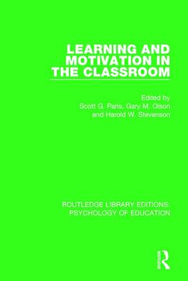 Learning and Motivation in the Classroom - Paris, Scott G. (Editor), and Olson, Gary M. (Editor), and Stevenson, Harold W. (Editor)