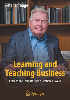 Learning and Teaching Business: Lessons and Insights from a Lifetime of Work - Lorange, Peter