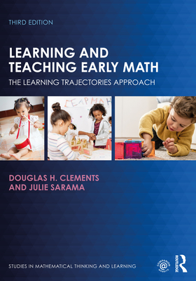 Learning and Teaching Early Math: The Learning Trajectories Approach - Clements, Douglas H, and Sarama, Julie