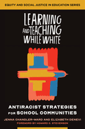 Learning and Teaching While White: Antiracist Strategies for School Communities
