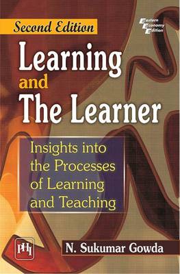 Learning and the Learner: Insights into the Process of Learning and Teaching - Gowda, N. Sukumar