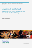 Learning at Not-School: A Review of Study, Theory, and Advocacy for Education in Non-Formal Settings