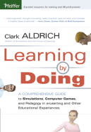Learning by Doing: A Comprehensive Guide to Simulations, Computer Games, and Pedagogy in E-Learning and Other Educational Experiences